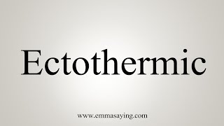 How To Say Ectothermic [upl. by Ayrb]