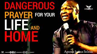 DANGEROUS PRAYERS FOR YOUR LIFE AND HOME • Apostle Joshua Selman [upl. by Ahsain756]