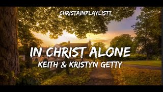 In Christ Alone Keith amp Kristyn Getty lyrics video [upl. by Ortrude]