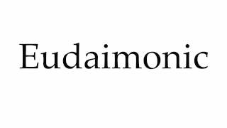 How to Pronounce Eudaimonic [upl. by Armando664]