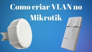 COMO FAZER VLAN NOS RÁDIOS MIKROTIK [upl. by Chancellor]