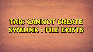 tar Cannot create symlink  File exists [upl. by Znerol]