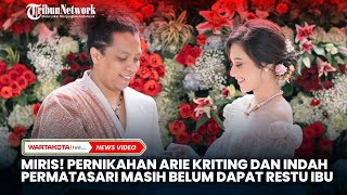 Miris Pernikahan Arie Kriting dan Indah Permatasari Masih Belum Dapat Restu Ibu [upl. by Enner]