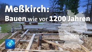 Meßkirch Bauen wie vor 1200 Jahren  tagesthemen mittendrin [upl. by Eartha]