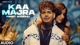 KAA MAJRA Full Audio  Preet Sandhu  Latest Punjabi Songs 2024 [upl. by Coppola]