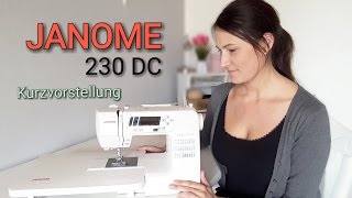 Meine Nähmaschine  JANOME 230DC  Vorstellung  Nähtinchen [upl. by Denten241]