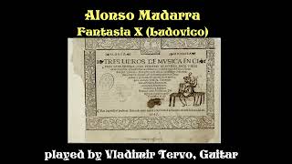 Alonso Mudarra  Fantasia X Ludovico played by Vladimir Tervo Guitar [upl. by Koenraad]