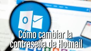 Cómo cambiar la clave de tu correo Hotmail Outlook paso a paso [upl. by Haramat]