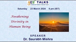 Awakening Divinity in Human Being  a Talk by Dr Saurabh Mishra  YES Talks [upl. by Annavas]