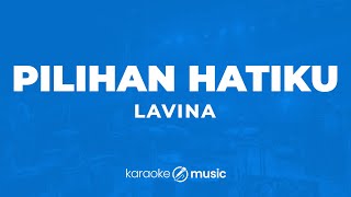 Pilihan Hatiku  Lavina KARAOKE VERSION [upl. by Alhahs411]