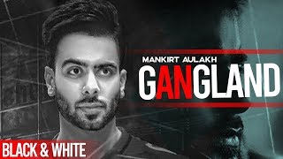 Gangland Official BampW Video  Mankirt Aulakh Ft Deep Kahlon  Latest Punjabi Songs 2019 [upl. by Nosecyrb]