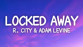 R City Adam Levine  Locked Away Lyrics [upl. by Syd569]