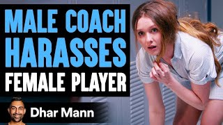 Male Coach HARASSES FEMALE Player Lives To Regret It  Dhar Mann [upl. by Allene]