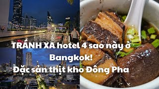 Thái Lan TRÁNH XA hotel 4 sao này ở Bangkok  Đặc sản thịt kho Đông Pha  Người Việt ở Chanthaburi [upl. by Orimar]