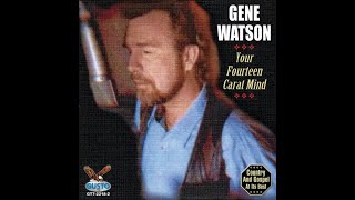 Your Fourteen Carat Mind by Gene Watson [upl. by Oiram]