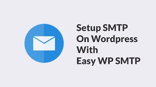 Setup SMTP On Wordpress With Easy WP SMTP [upl. by Ayaj]