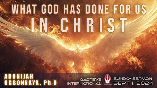 Dr O Sunday Message  What God Has Done For Us In Christ  090124  AACTEV8 International [upl. by Whorton]