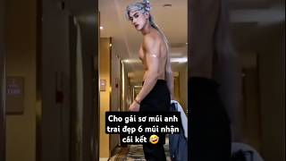 Cho cô gái khác sơ múi anh trai đẹp 6 múi nhận cái kết 🤣 funny short handsome muscles boy [upl. by Annahsat]