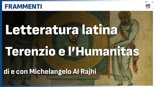 Terenzio l’Humanitas  Frammenti 15 [upl. by Liddy95]