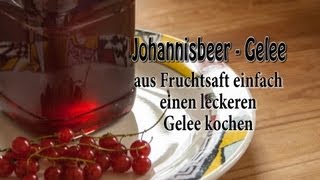 Gelee aus Saft kochen  Johannisbeergelee [upl. by Daub519]