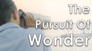 The Pursuit Of Wonder [upl. by Ennirac]