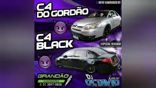 C4 DO GORDÃO amp C4 BLACK VOLUME 02  DJ OCTAVIO RS [upl. by Lenahs]