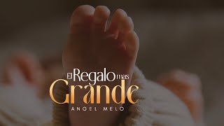 La canción más bella para dedicar a tus hijos El regalo más Grande Angel Melo [upl. by Pascasia]