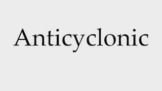 How to Pronounce Anticyclonic [upl. by Price]