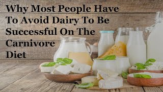 Why Most People Need To Avoid Dairy To Be Successful On The Carnivore Diet [upl. by Sweet689]