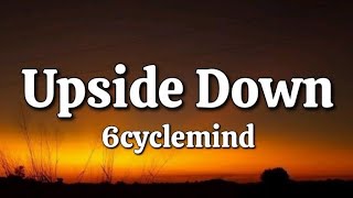 Upside Down  6cyclemind Lyrics [upl. by Attenweiler]