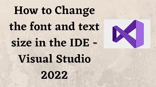 How to Change the font and text size in the IDE  Visual Studio 2022 [upl. by Ahseela500]