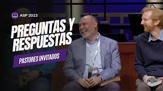 Sesión de Preguntas y respuestas  Pastores invitados  ASP 2023 [upl. by Nedyarb]