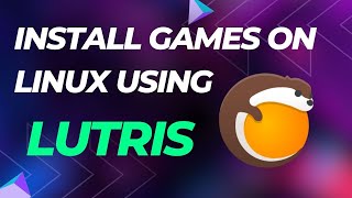 Ultimate Linux Gaming Guide How to Install Games on Linux using Lutris [upl. by Marcelle]