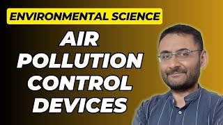 Air Pollution Control Devices  Air Pollution Control Equipments  Environmental Science  Ecology [upl. by Dorcus]