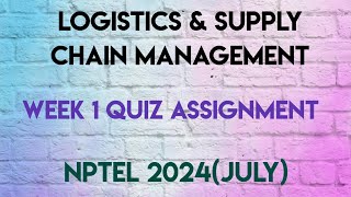 Logistics amp Supply Chain Management Week 1 Quiz Assignment Solution  NPTEL 2024July  SWAYAM [upl. by Eleda]