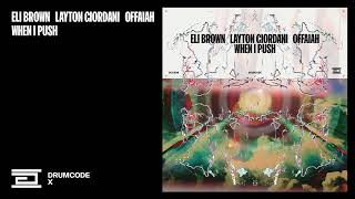 Eli Brown Layton Giordani amp OFFAIAH  When I Push  Drumcode [upl. by Hainahpez569]