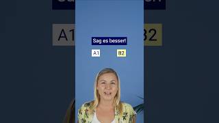 Sag es besser Deutsch lernen A1 vs B1 learngerman germancourse shorts deutsch [upl. by Anniala]