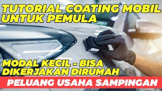 TUTORIAL LENGKAP COATING MOBIL UNTUK PEMULABISA JADI PELUANG USAHA SAMPINGAN [upl. by Ecyal]