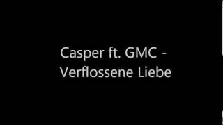 Casper ft GMC  Verflossene Liebe Lyrics [upl. by Edmea]