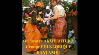 Groupe folklorique Bantandu Orchestre Akwe Dituka  Bukaka buntangu [upl. by Viva]