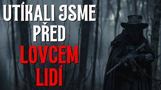 Utíkali jsme před LOVCI LIDÍ  CREEPYPASTA CZ BeAfraidCZ [upl. by Meensat]