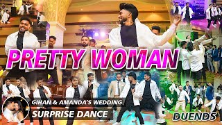 PRETTY WOMAN  Gihan amp Amandas WEDDING SURPRISE DANCE bY DUENDS CREW  2024 May 6 [upl. by Ayotahs]