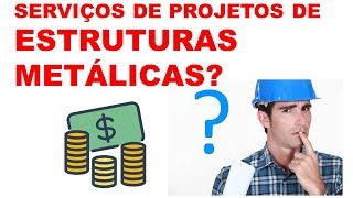 Quanto cobrar por projetos de Estruturas Metálicas [upl. by Ennaus]