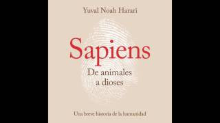 Sapiens De animales a dioses  Yuval Noah Harari AUDIOLIBRO [upl. by Gnurt]