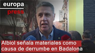 Albiol apunta a la quotfalta de calidadquot de materiales como causa del derrumbe en Badalona [upl. by Berman305]