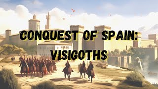 The Conquest of Spain by the Visigoths 711 AD A Clash of Cultures and Empires [upl. by Hannis]