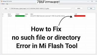 no such file or directory error mi flash tool problem solved [upl. by Hairas677]