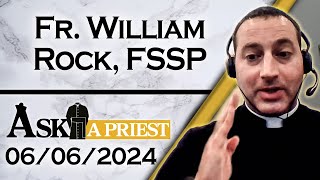 Ask A Priest Live with Fr William Rock FSSP  6624 [upl. by Amalberga]