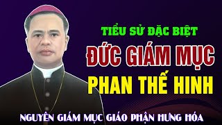 Tiểu Sử Đặc Biệt của Đức Cha Giuse Phan Thế Hinh – Nguyên Giám Mục Giáo Phận Hưng Hóa [upl. by Senga]