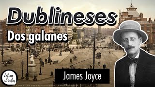 quotDublineses Dos galanesquot  James Joyce AUDIOLIBRO [upl. by Airoled]